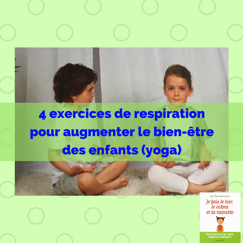 Exercices De Respiration Pour Augmenter Le Bien Tre Des Enfants