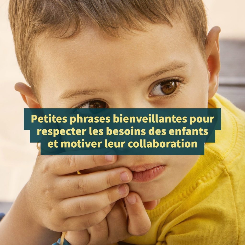 Petites Phrases Bienveillantes Pour Respecter Les Besoins Des Enfants ...