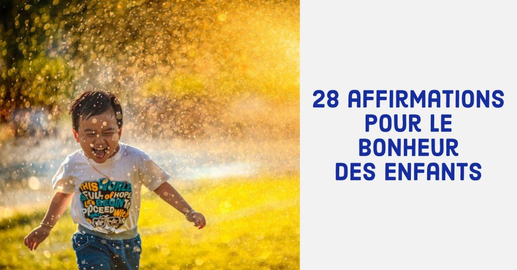 28 Affirmations Pour Le Bonheur Des Enfants