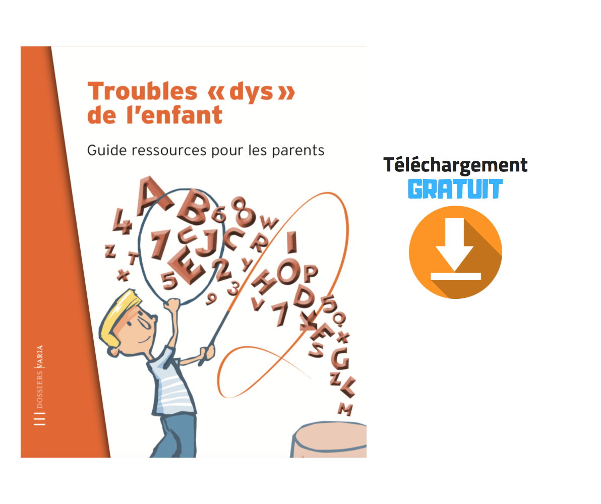 Troubles Dys : Guide Ressources Pour Les Parents (téléchargement Gratuit)