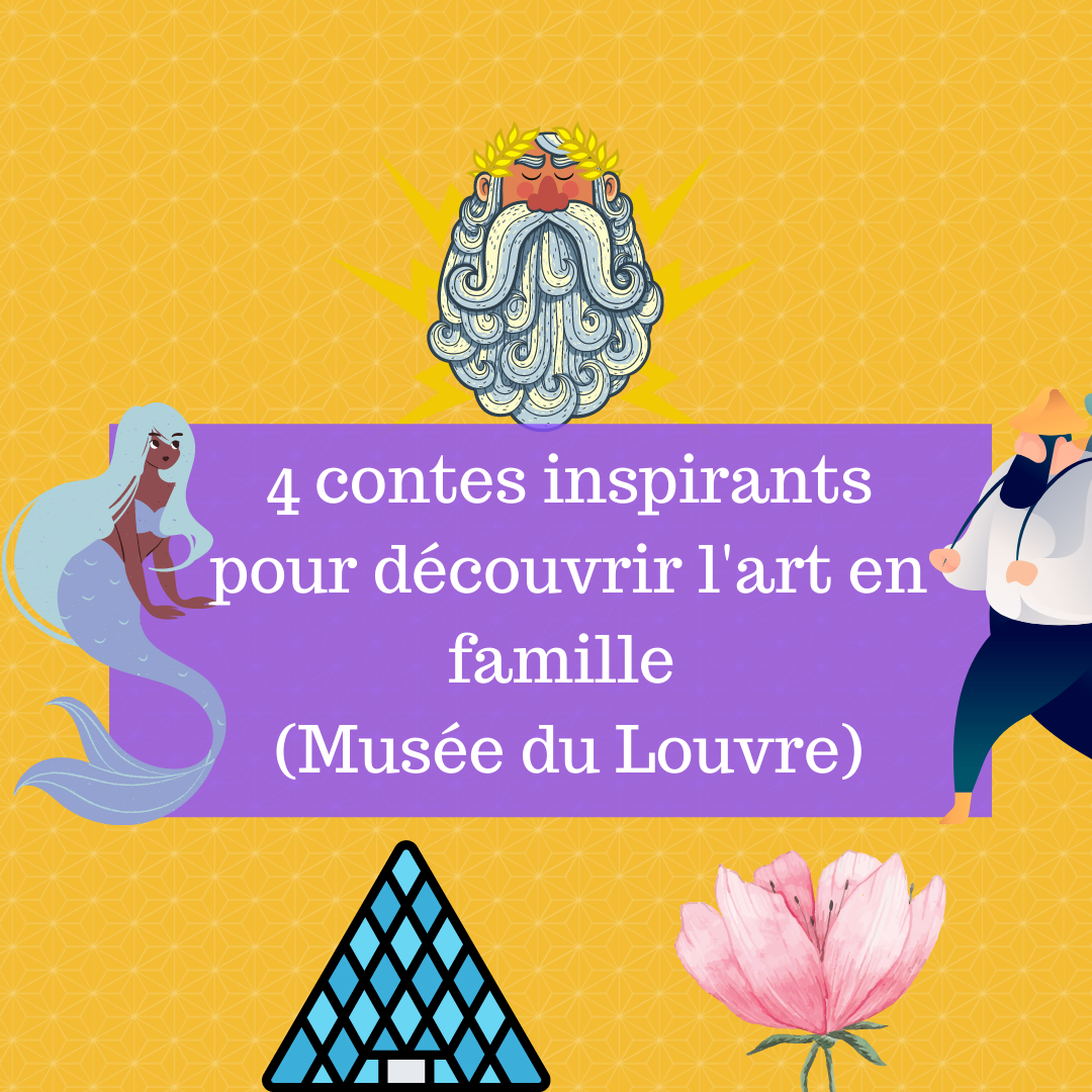 Contes Inspirants Pour D Couvrir L Art En Famille Mus E Du Louvre