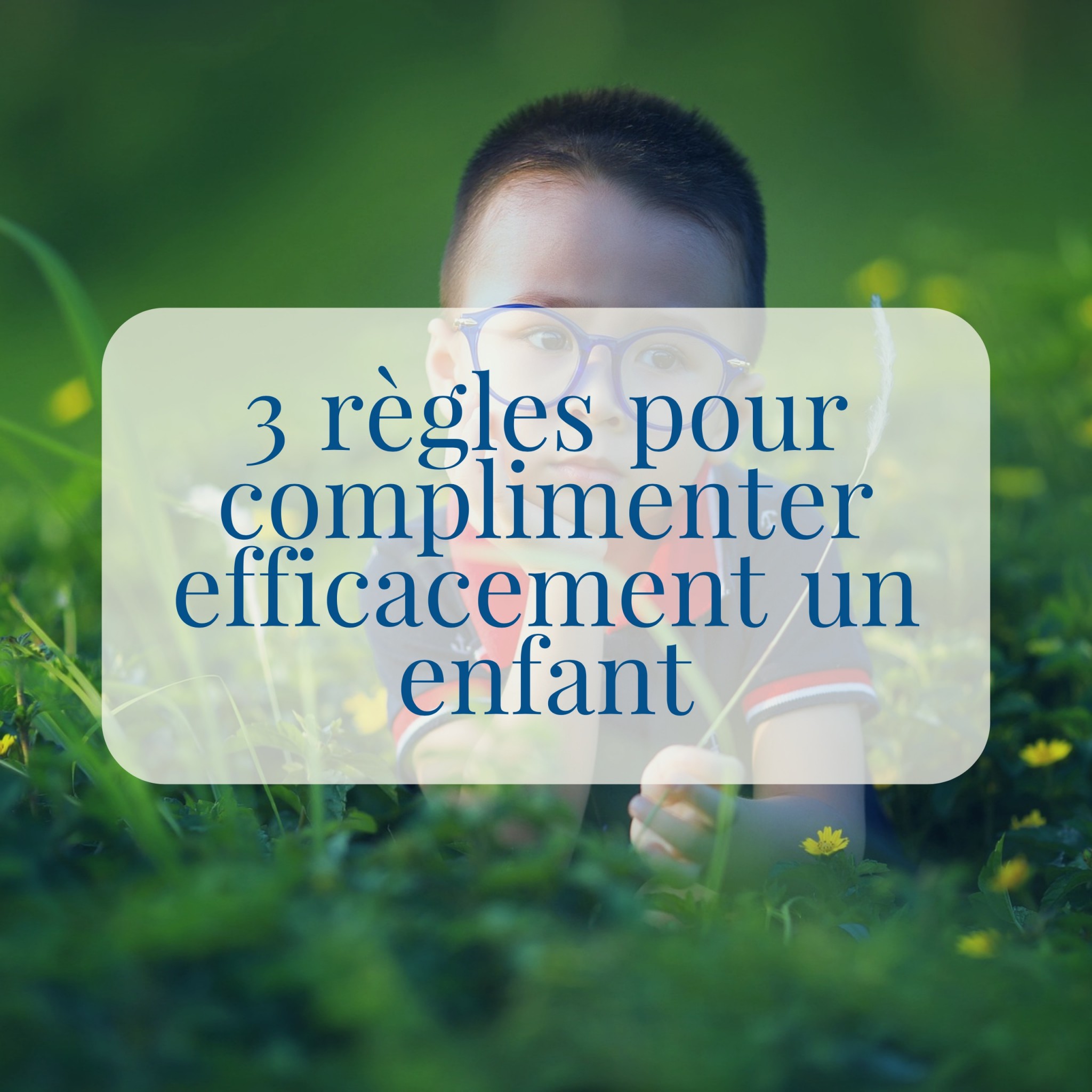 3 règles pour complimenter efficacement un enfant