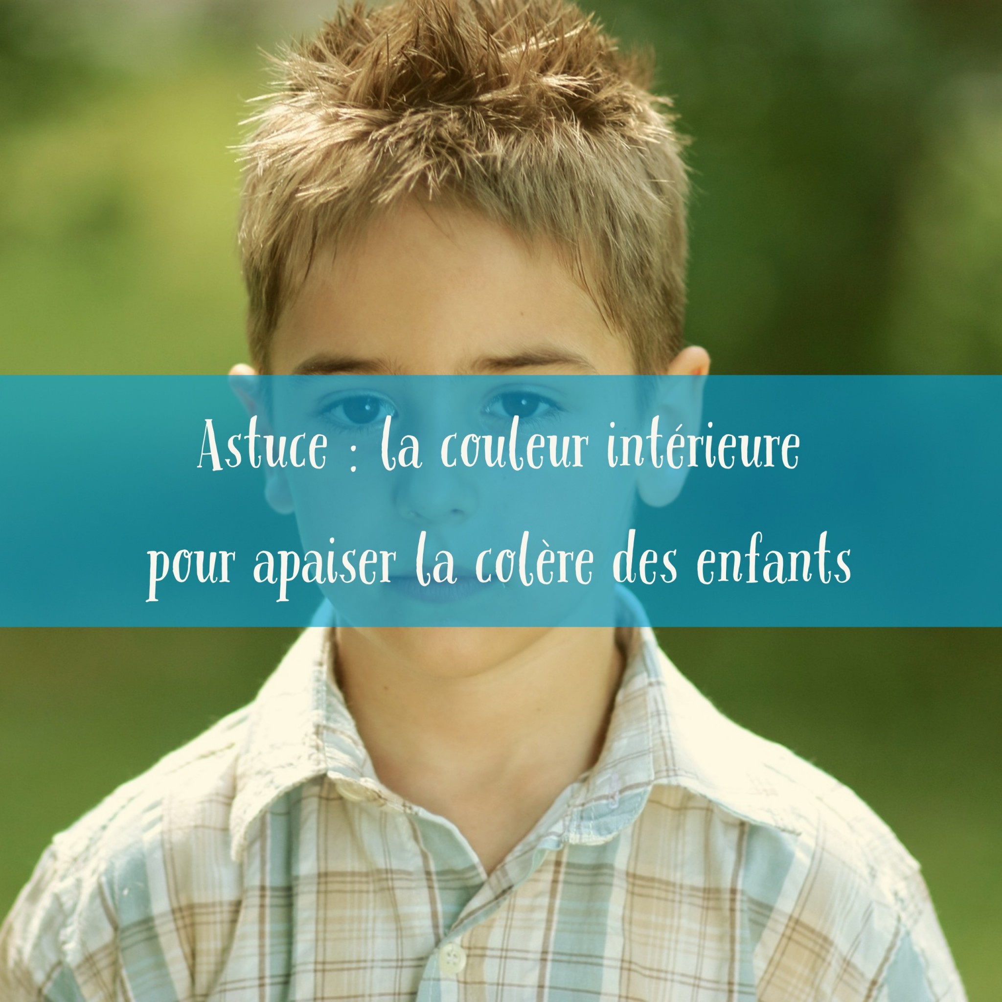 Astuce La Couleur Interieure Pour Apaiser La Colere Des Enfants Papa Positive