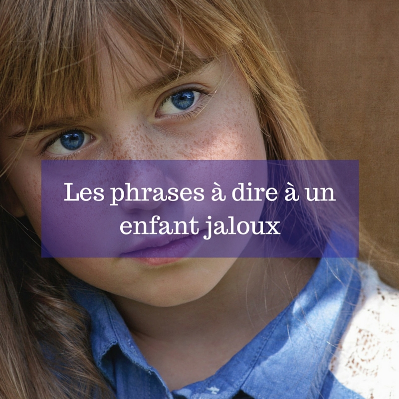 Les Phrases A Dire A Un Enfant Jaloux Papa Positive