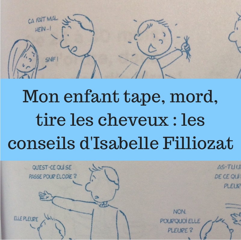 Mon Enfant Tape Mord Tire Les Cheveux Les Conseils D Isabelle Filliozat