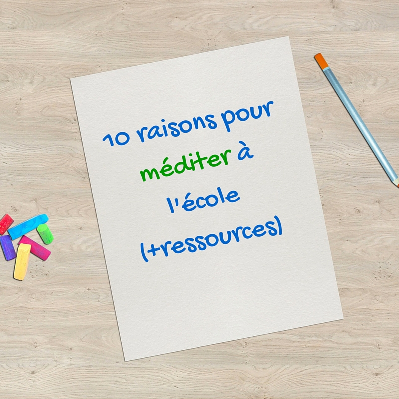 10 raisons pour méditer à l'école (+ressources)