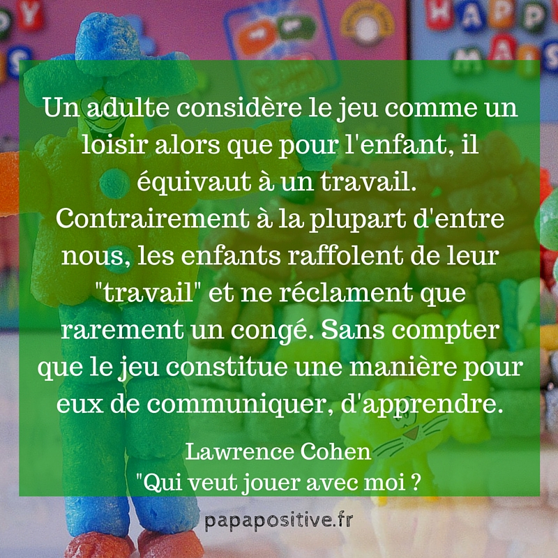 Le Jeu Est Le Travail De L Enfant Papa Positive