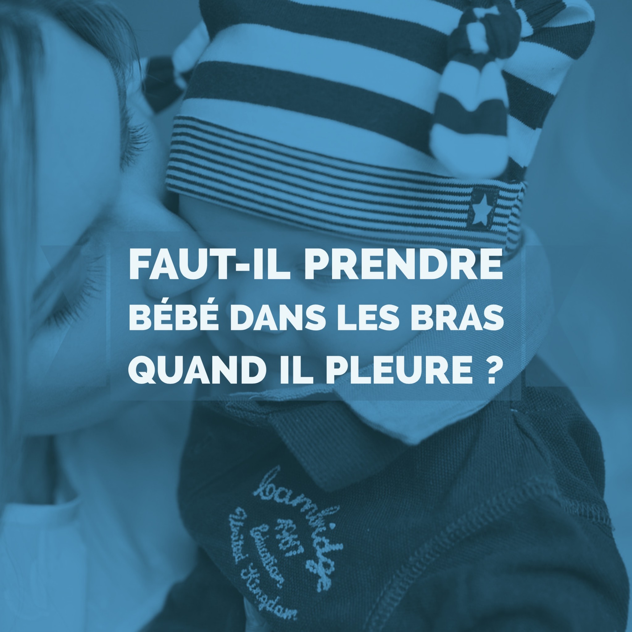 De L Importance De Prendre Bebe Dans Les Bras Quand Il Pleure