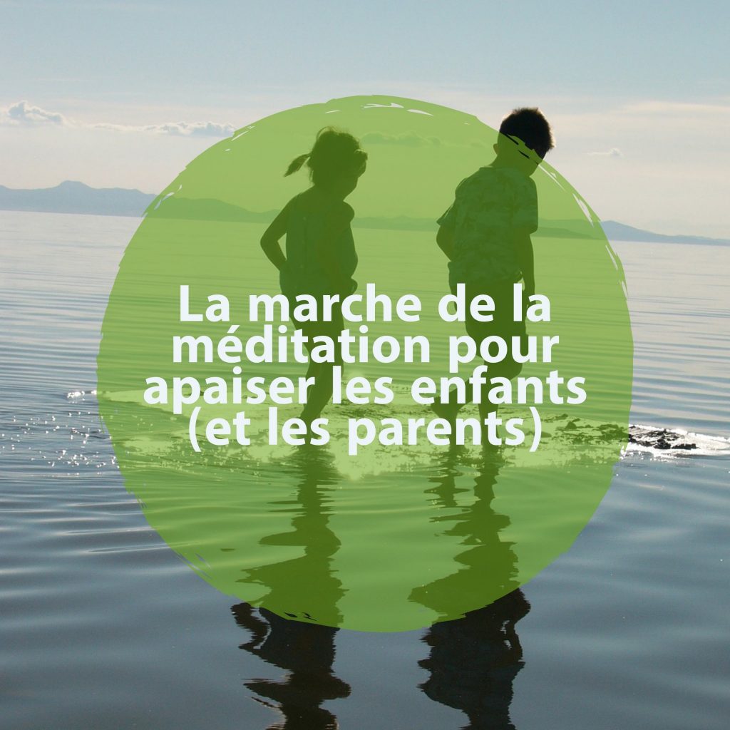 La Marche De La Meditation Pour Apaiser Les Enfants Et Les Parents