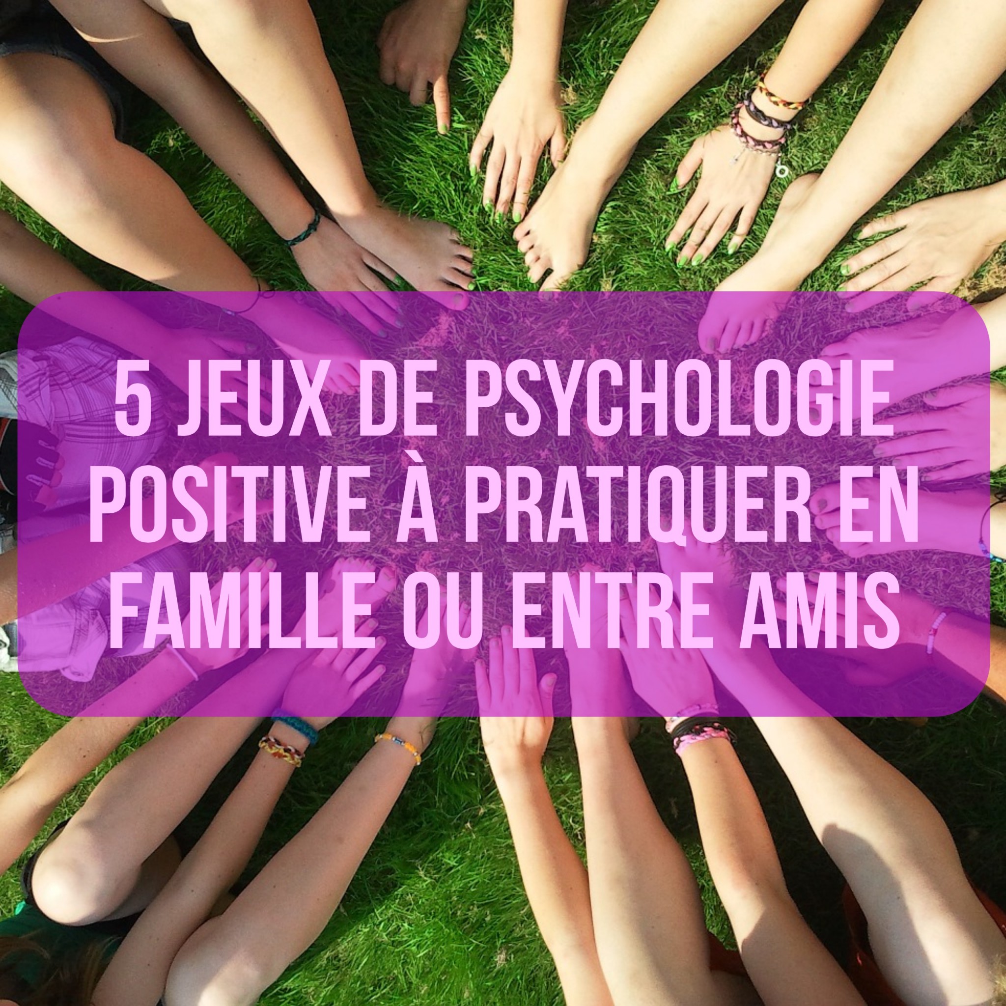 5 jeux de psychologie positive à pratiquer en famille