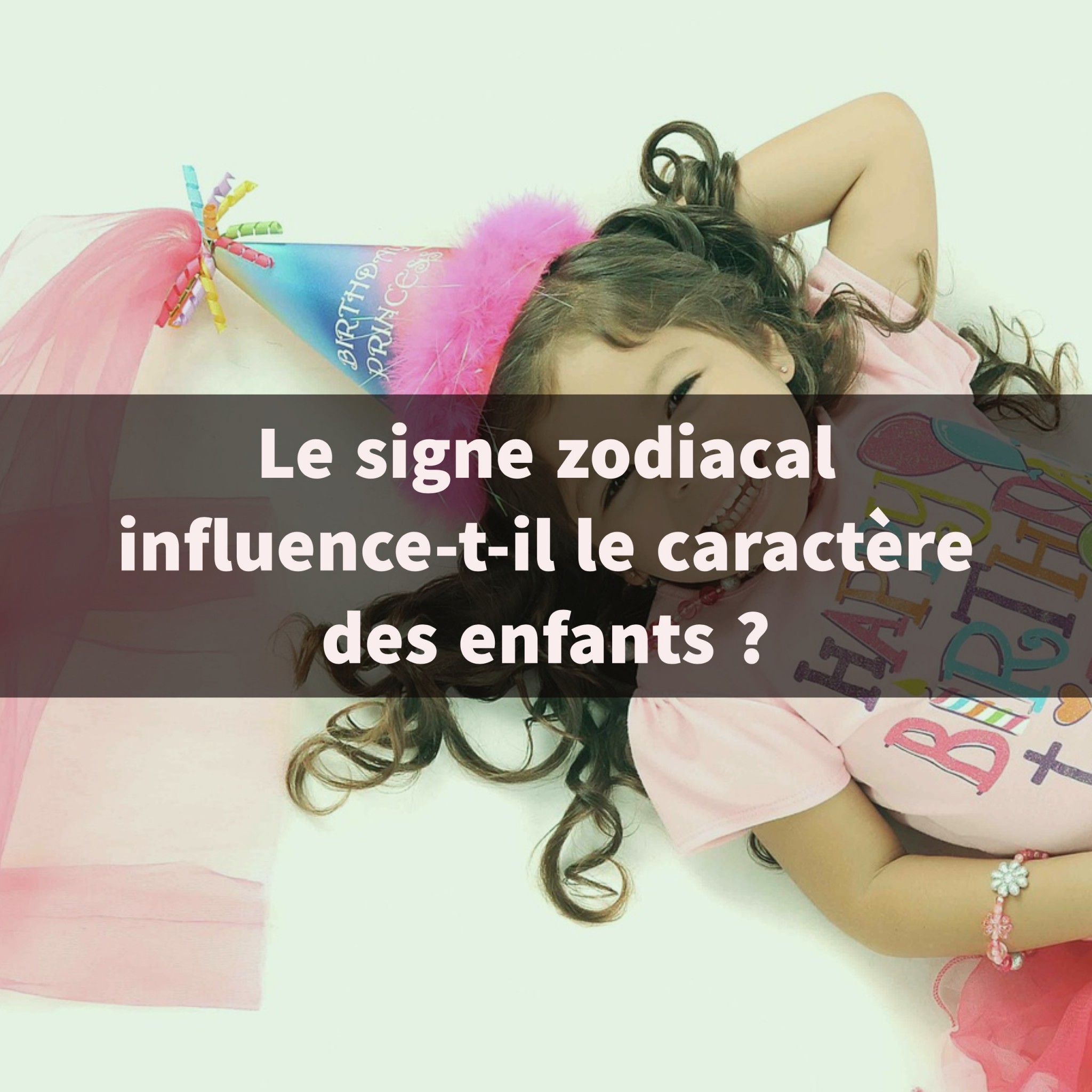 Le signe zodiacal influence t il le caract re des enfants Papa