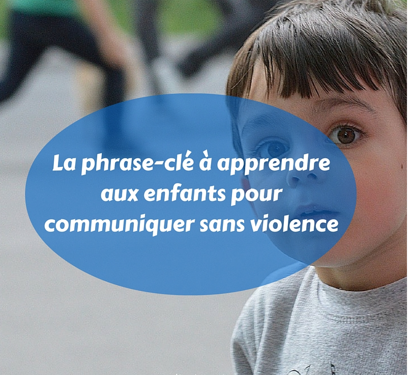 la-phrase-cle-a-apprendre-aux-enfants-pour-communiquer-sans-violence