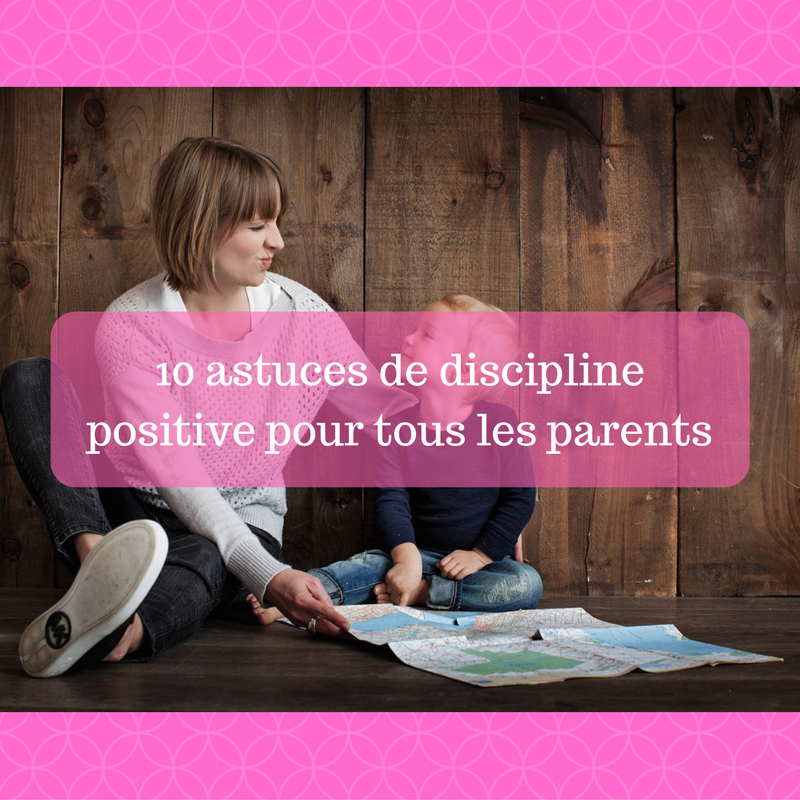 10-astuces-de-discipline-positive-pour-tous-les-parents