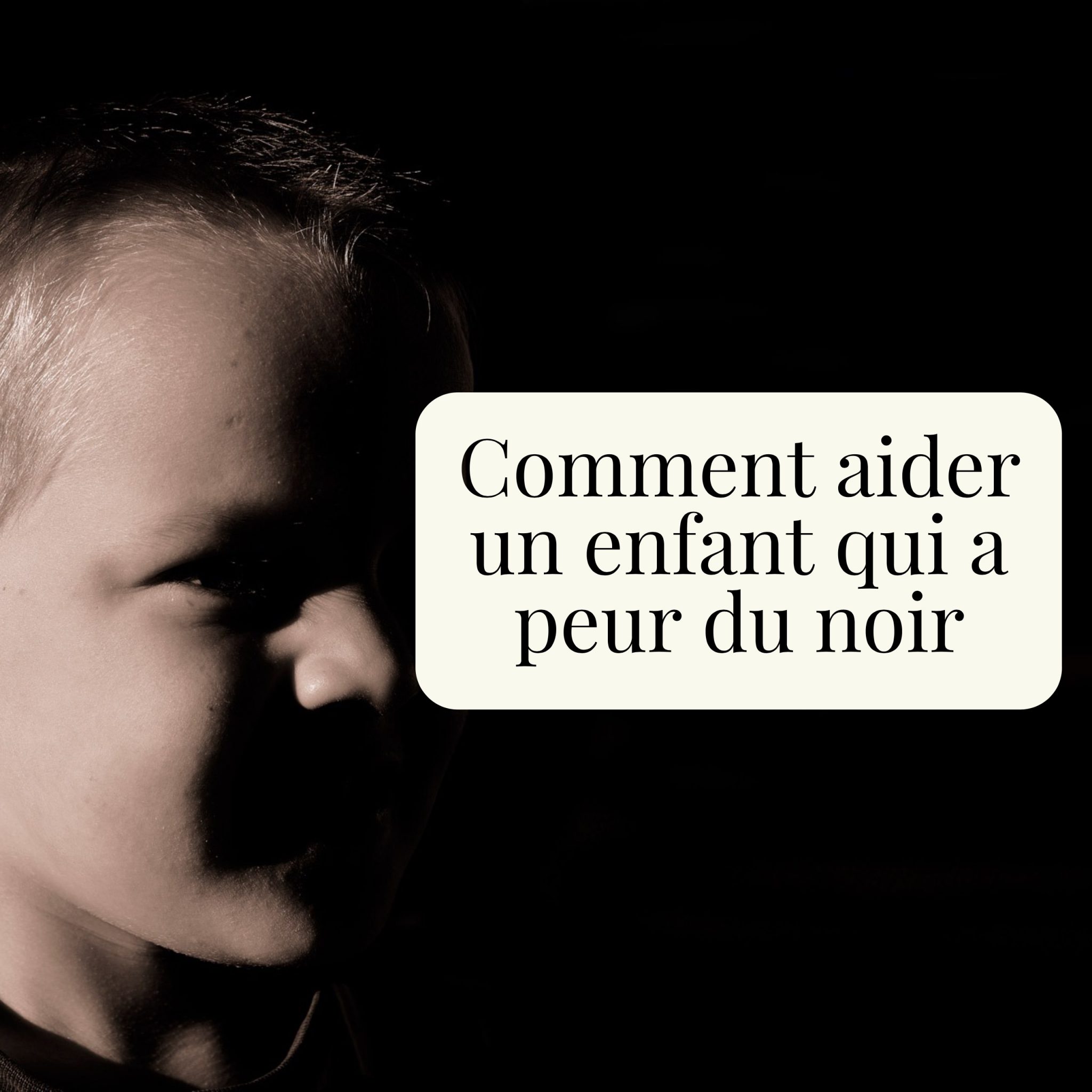 Comment Aider Un Enfant Qui A Peur Du Noir - 