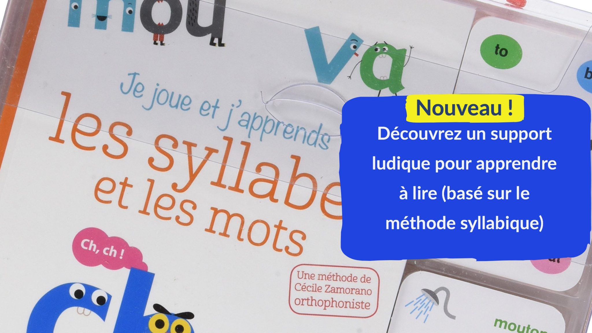 Apprentissage De La Lecture Decouvrez Un Support Ludique Base Sur Le Methode Syllabique