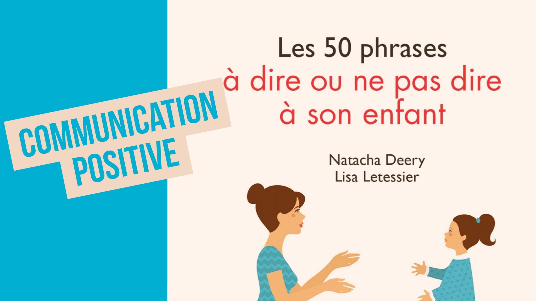 Les 50 Phrases A Dire Ou Ne Pas Dire A Son Enfant Papa Positive