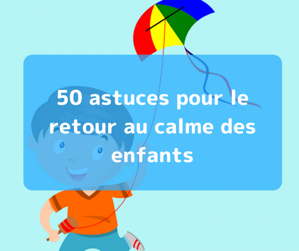 Astuces Pour Le Retour Au Calme Des Enfants Papa Positive