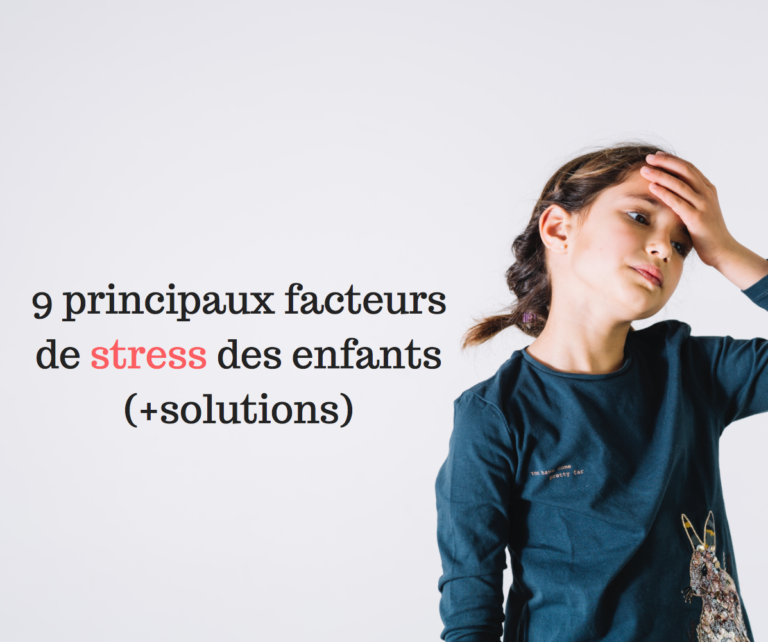 Les 9 Principaux Facteurs De Stress Des Enfants Solutions Papa