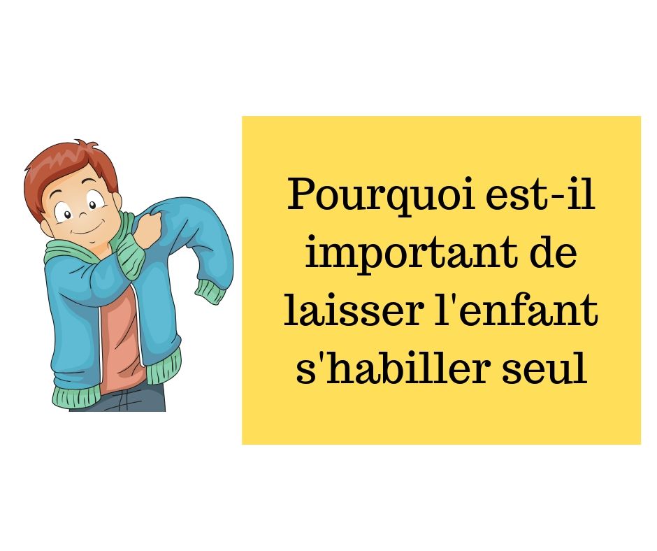 Pourquoi Est-il Important De Laisser L'enfant S'habiller Seul - Papa ...