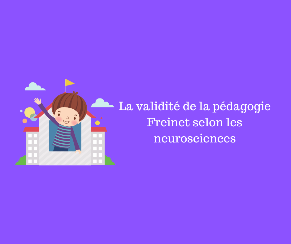 La Validite De La Pedagogie Freinet Selon Les Neurosciences