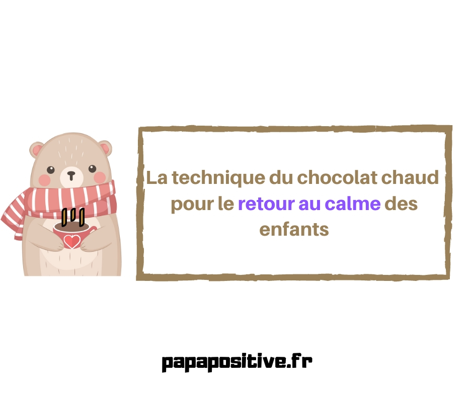 Le Chocolat Chaud Une Technique De Retour Au Calme Pour Les Enfants Papa Positive