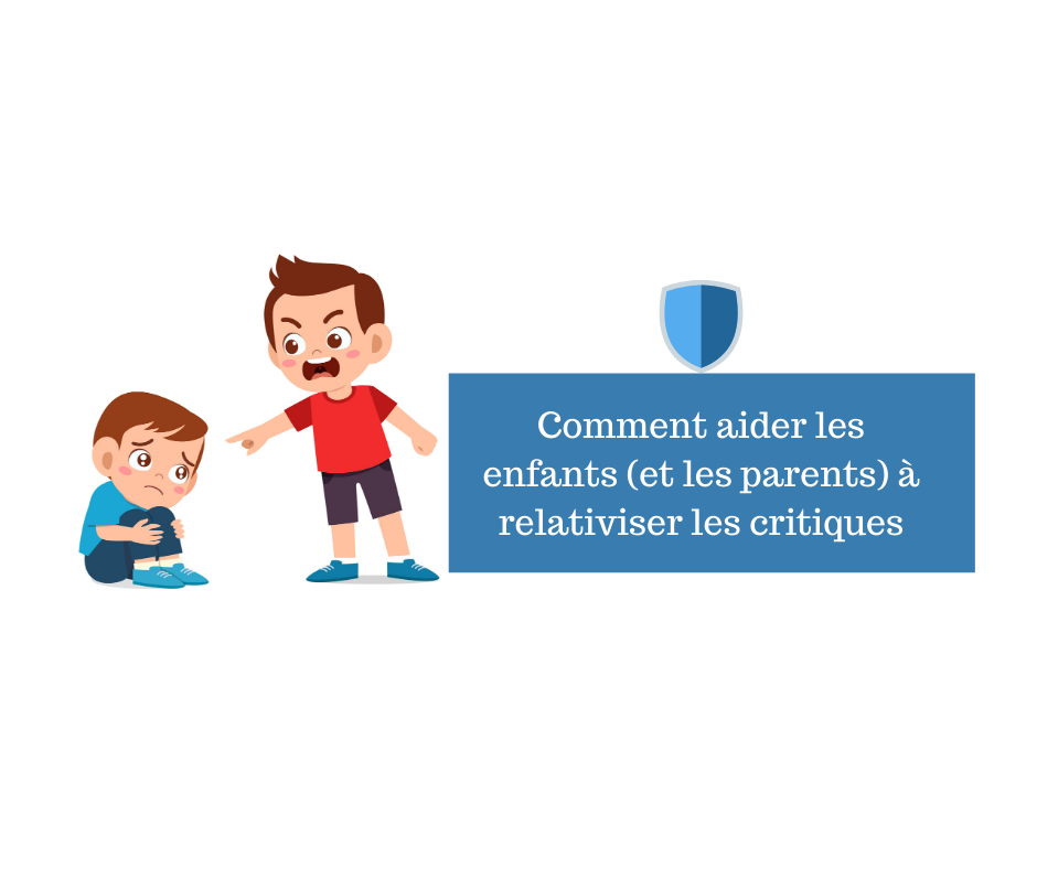 Comment Aider Les Enfants Et Les Parents Relativiser Les Critiques Papa Positive