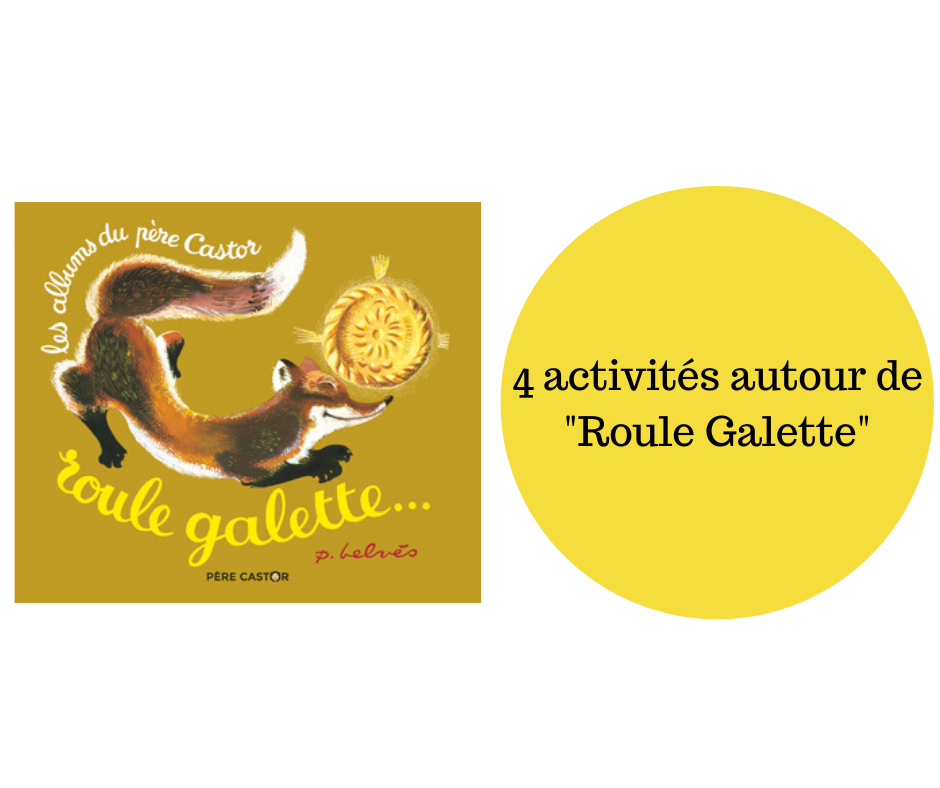 4 activités autour de Roule Galette - Papa positive !