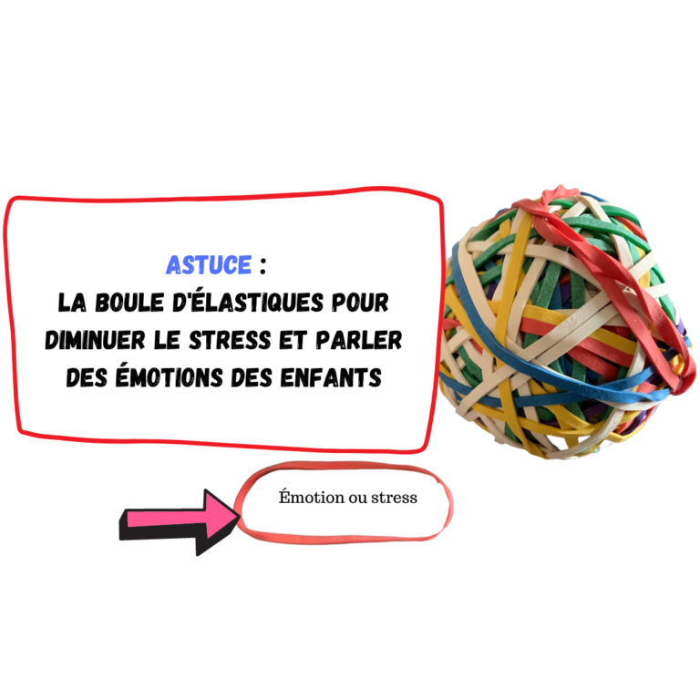 Astuce  la boule d'élastiques pour diminuer le stress et parler des