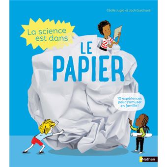 La Science Est Dans Le Papier : 10 Expériences Captivantes Pour Les 