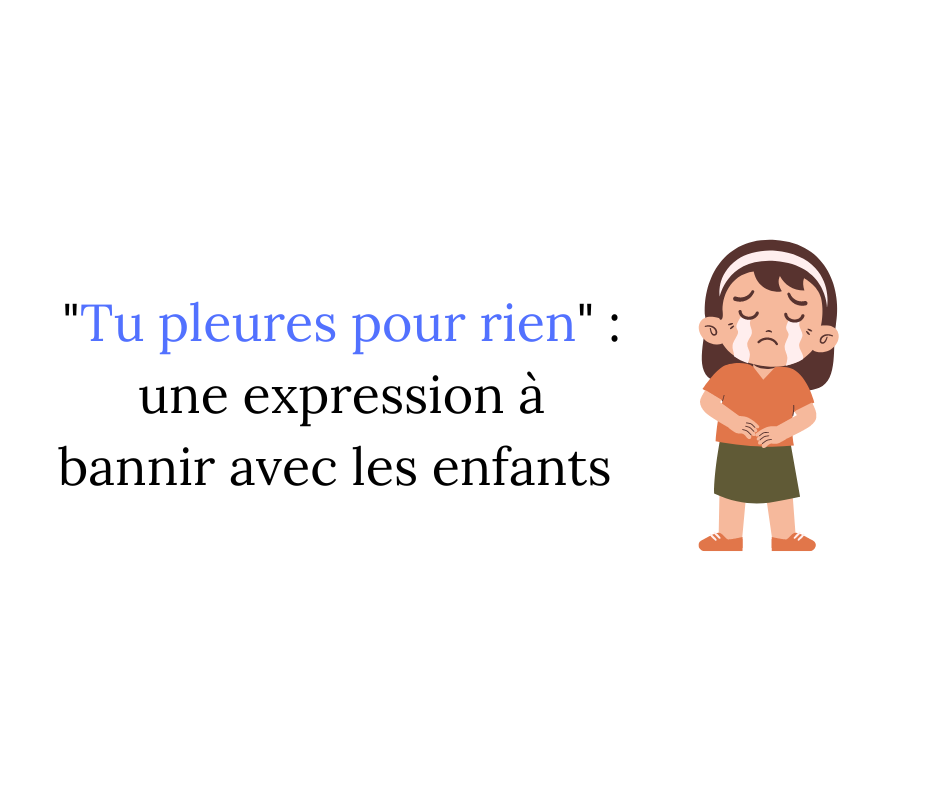 "Tu pleures pour rien" une expression à bannir Papa positive